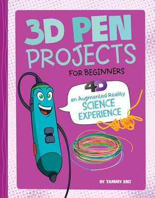 3D Pen Projects for Beginners: 4D An Augmented Reality Experience (Junior Ma...