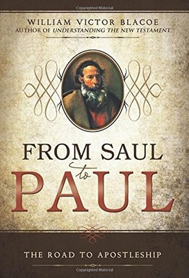 From Saul to Paul: The Road to Apostleship - Balcoe, William Victor
