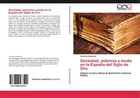 Sociedad, Pobreza Y Moda En La EspañA Del Siglo De Oro Abraham MadroñAl