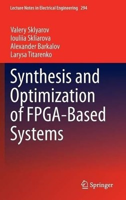 Synthesis and Optimization of FPGA-Based Systems - 9783319047072