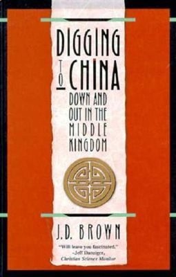 Digging to China : Down and Out in the Middle Kingdom Paperback J