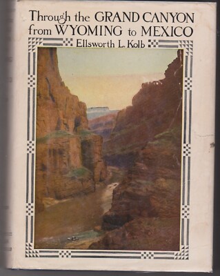 Through the Grand Canyon From Wyoming to Mexico by Ellsworth Kolb Autographed