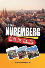 Gua de Viaje Nremberg 2026: Casco Antiguo medieval, castillo imperial, mercado d