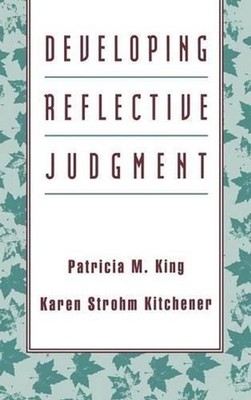 Developing Reflective Judgment: Understanding and Promoting Intellectual Growth