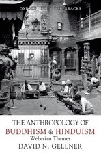 The Anthropology of Buddhism and Hinduism: Weberian Themes by