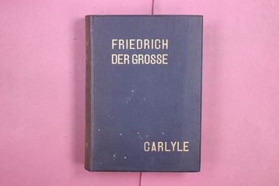 354382 Thomas Carlyle FRIEDRICH DER GROSSE Verlag Martin Warneck HC