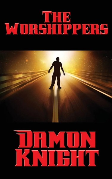Damon Knight | The Worshippers | Buch | Englisch (2018) | A Positronic Book-image