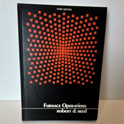 Furnace Operations 3rd Ed. Hardcover Robert D. Reed 1981 Gulf Publishing