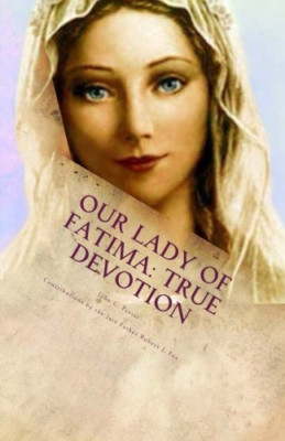 Our Lady of Fatima True Devotion - Paperback NEW Preiss, John C 01/08/2015
