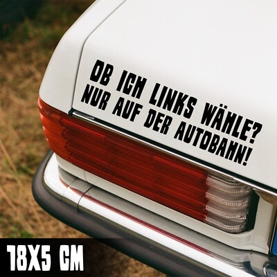 AUTO AUFKLEBER ''OB ICH LINKS WÄHLE?'' 18X5CM AUTOBAHN TUNING FUN STICKER #0316