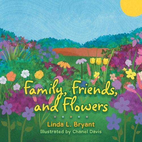 Linda L Bryant Family, Friends, and Flowers (Tascabile)