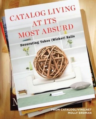 Catalog Living at Its Most Absurd: Decorating Takes (Wicker) Balls - VERY GOOD