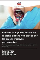 Parika Vaid (U. A.) | Prise En Charge Des LéSions De La Tache Blanche Non...