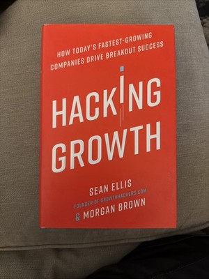 Hacking Growth How Today s Fastest Growing Companies Dry Breakout Success
