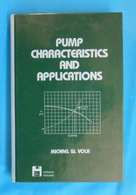 PUMP CHARACTERISTICS AND APPLICATIONS BY MICHAEL W VOLK 