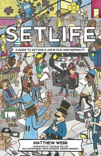 Matthew Webb Setlife: A Guide to Getting a Job in Film (and Keeping  (Tascabile)