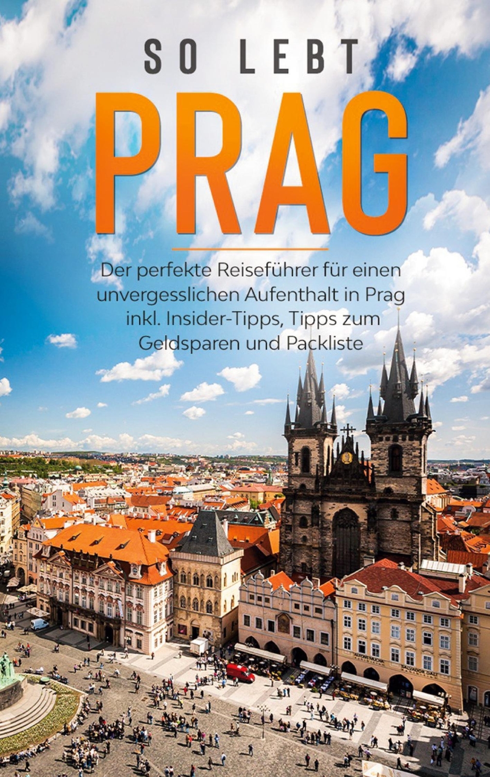 So Lebt Prag: Der Perfekte Reiseführer Für Einen Unvergesslichen