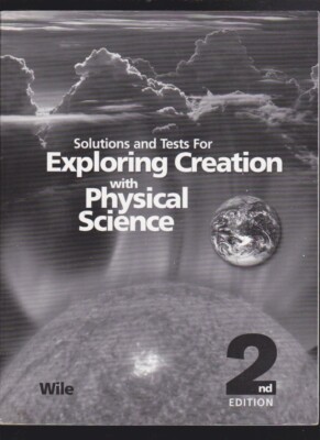 Exploring Creation w/Physical Science 2rd SOLUTIONS & TESTS - APOLOGIA 2008 VG