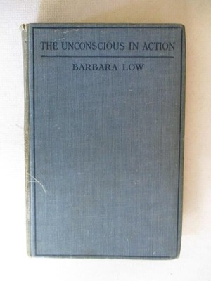 Low , B: THE UNCONSCIOUS IN ACTION - ITS INFLUENCE UPON EDUCATION 1928 HC Book