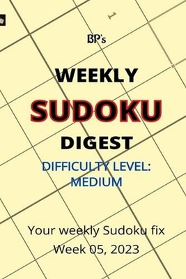 Bp's Weekly Sudoku Digest - Difficulty Medium - Week 05, 2023 by Benjamin Pritch