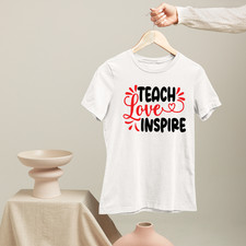 Teach Love Inspire T-Shirt Teacher Appreciation Top Motivational School Gift