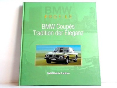 BMW Coupes, Tradition der Eleganz. BMW Profile 5. Zeichner, Walter: