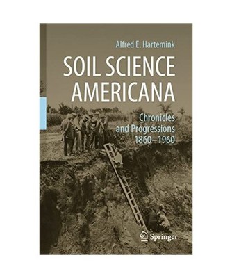Soil Science Americana: Chronicles and Progressions 1860¿1960: Chronicles and P
