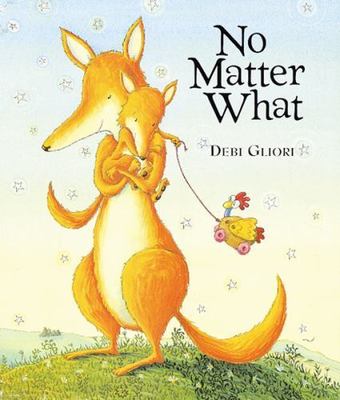 No Matter What - 9780152020613, Debi Gliori, hardcover