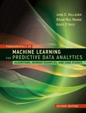 Fundamentals of Machine Learning for Predictive Data Analytics, Second Edition :