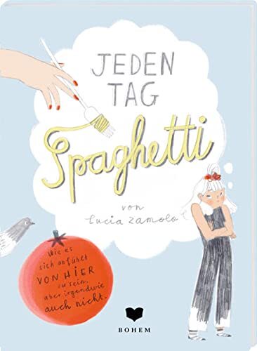 Lucia Zamolo Jeden Tag Spaghetti: Wie es sich anfühlt von hie (Copertina rigida)