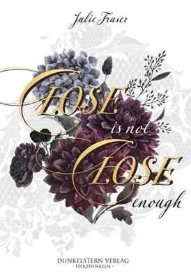 Julie Fraser | Close is not Close enough | Taschenbuch | Deutsch (2024) | 294 S.