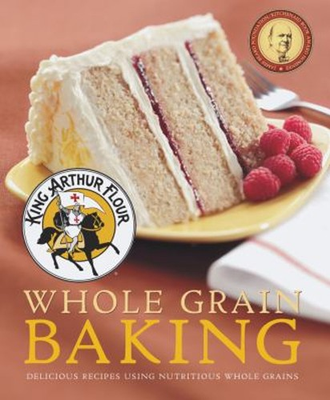 #ad King Arthur Flour Whole Grain Baking : Delicious Recipes Using Nu $13.99
