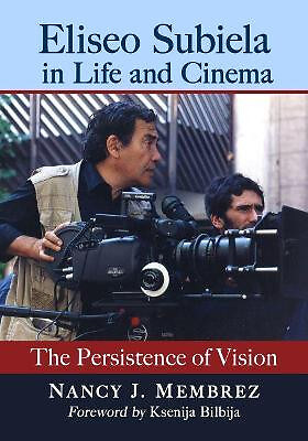Eliseo Subiela in Life and Cinema By Nancy J Membrez - New Copy - 9781476676845