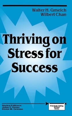 Thriving on Stress for Success by Walter H. Gmelch, Wilbert Chan - 9780803961111