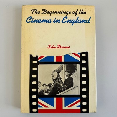 Beginnings of Cinema in England John Barnes 1976 Film History David & Charles