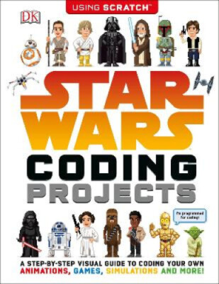 Star Wars Coding Projects: A Step-by-Step Visual Guide to Coding Your Own