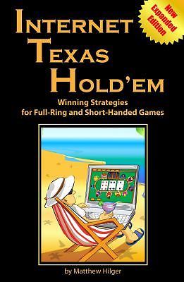 Internet Texas Holdem New Expanded Edition: Winning Strategies for Full-Ring...