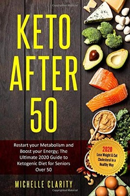 Keto AFTER 50: Restart Your Metabolism and Boost Your Energy; The Ultimate 2020 