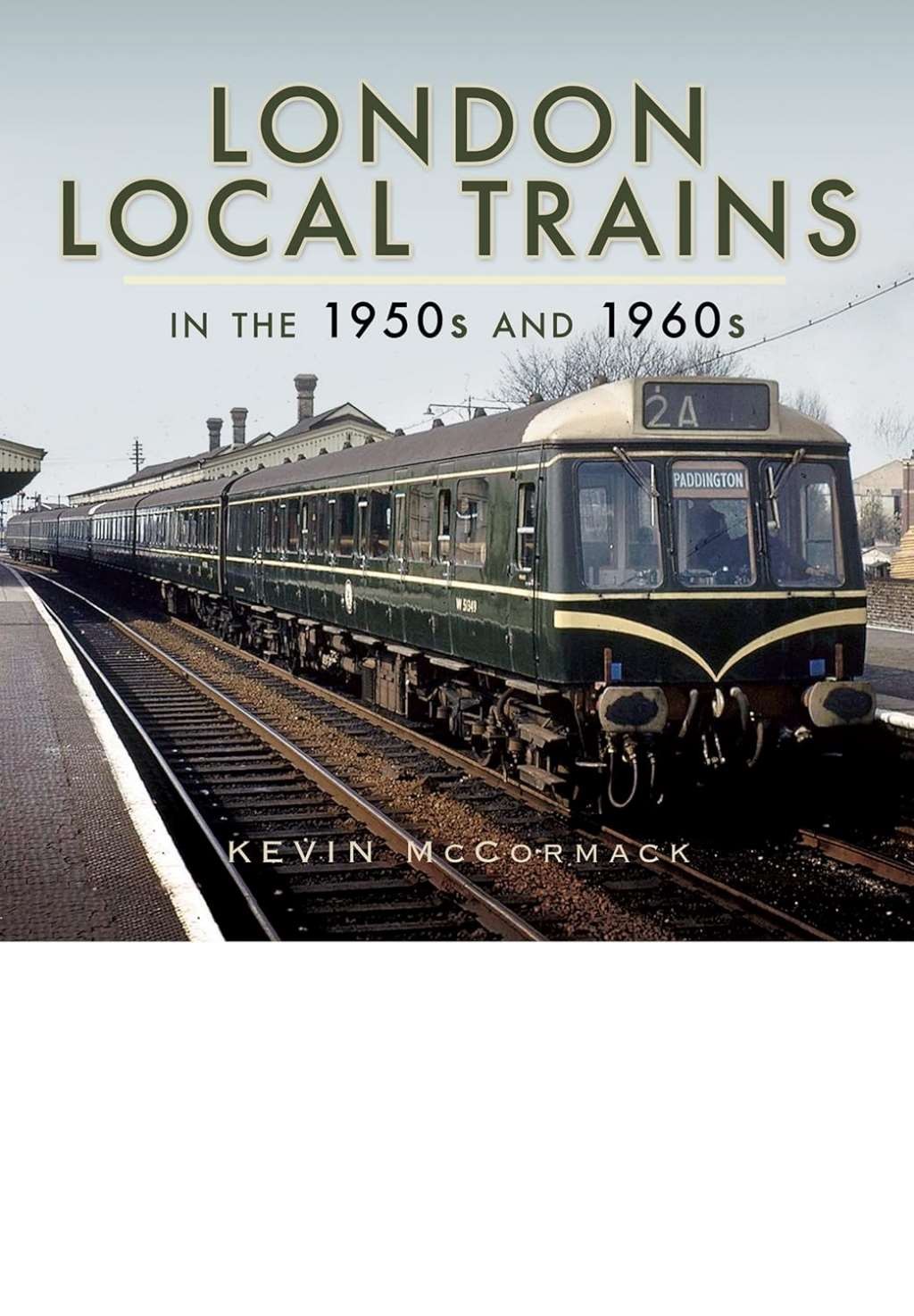 London Local Trains in the 1950s and 1960s, Kevin McCormack, Excellent Book