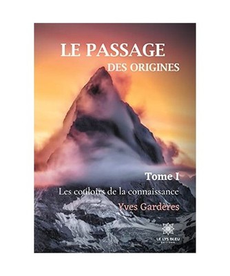 Le passage des origines: Tome I - Les couloirs de la connaissance, Gardères, Yv