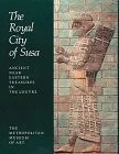 THE ROYAL CITY OF SUSA: ANCIENT NEAR EASTERN TREASURES IN By Prudence Oliver