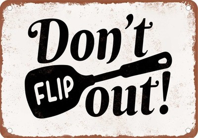 Metal Sign - Don't Flip Out (Spatula, Cooking) - Vintage Rusty Look