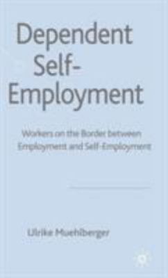Dependent Self-Employment: Workers on the Border between Employment and Self-Emp