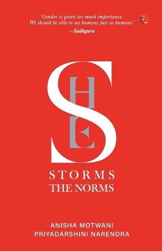 SHE STORMS THE NORMS by Anisha Motwani