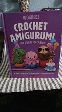 The Woobles Crochet Amigurumi for Every Occasion Hardcover by Justine Tiu