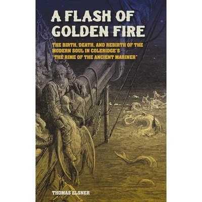 A Flash of Golden Fire: The Birth, Death, and Rebirth o -  NEW Thomas Elsner 202