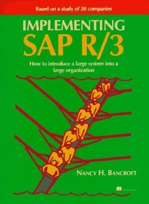 Implementing SAP R/3: How to Introduce a Large System into a Lar