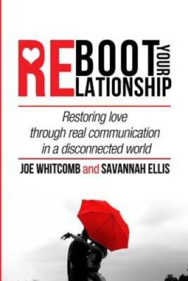 Reboot Your Relationship: Restoring Love Through Real Connection in a Dis - GOOD