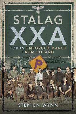 Stalag XXA and the Enforced March from Poland by Stephen Wynn (Hardcover, 2020)