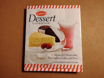 Junior's Dessert Cookbook : 75 Recipes for Cheesecakes, Pies, Cookies, Cakes,...